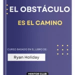 El obstáculo es el camino